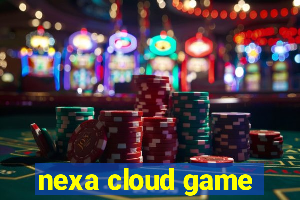 nexa cloud game